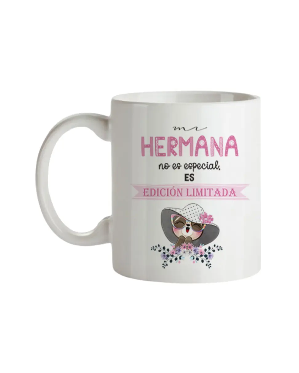 Taza Mi Hermana No Es Especial Es Edición Limitada