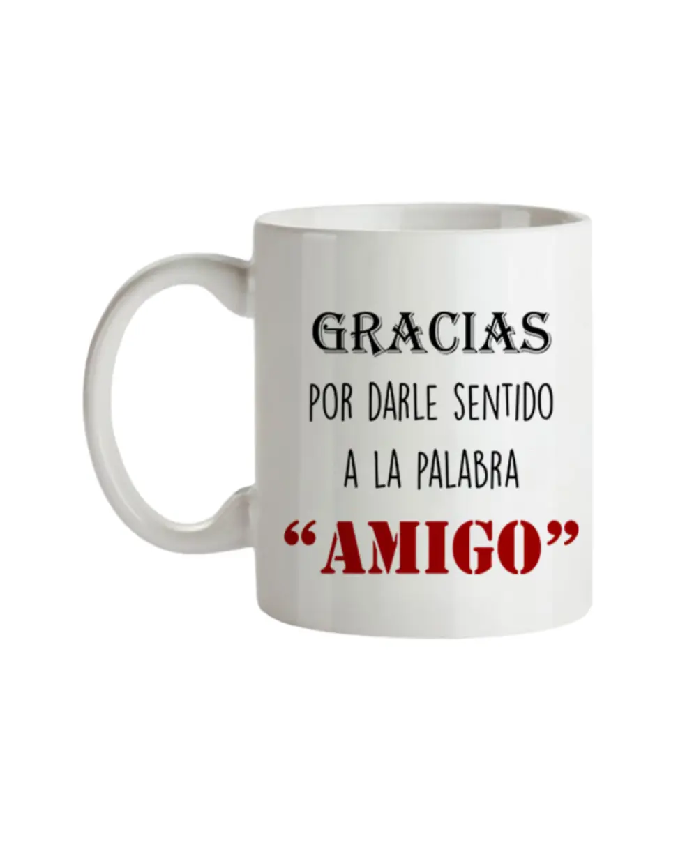 Taza Gracias Por Darle Sentido A La Palabra Amigo